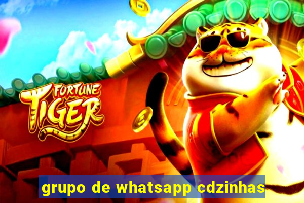 grupo de whatsapp cdzinhas